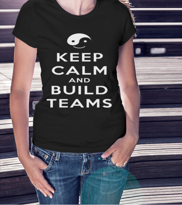 Keep Calm And Build Teams Yin Yang Symbol Motivation T-Shirt