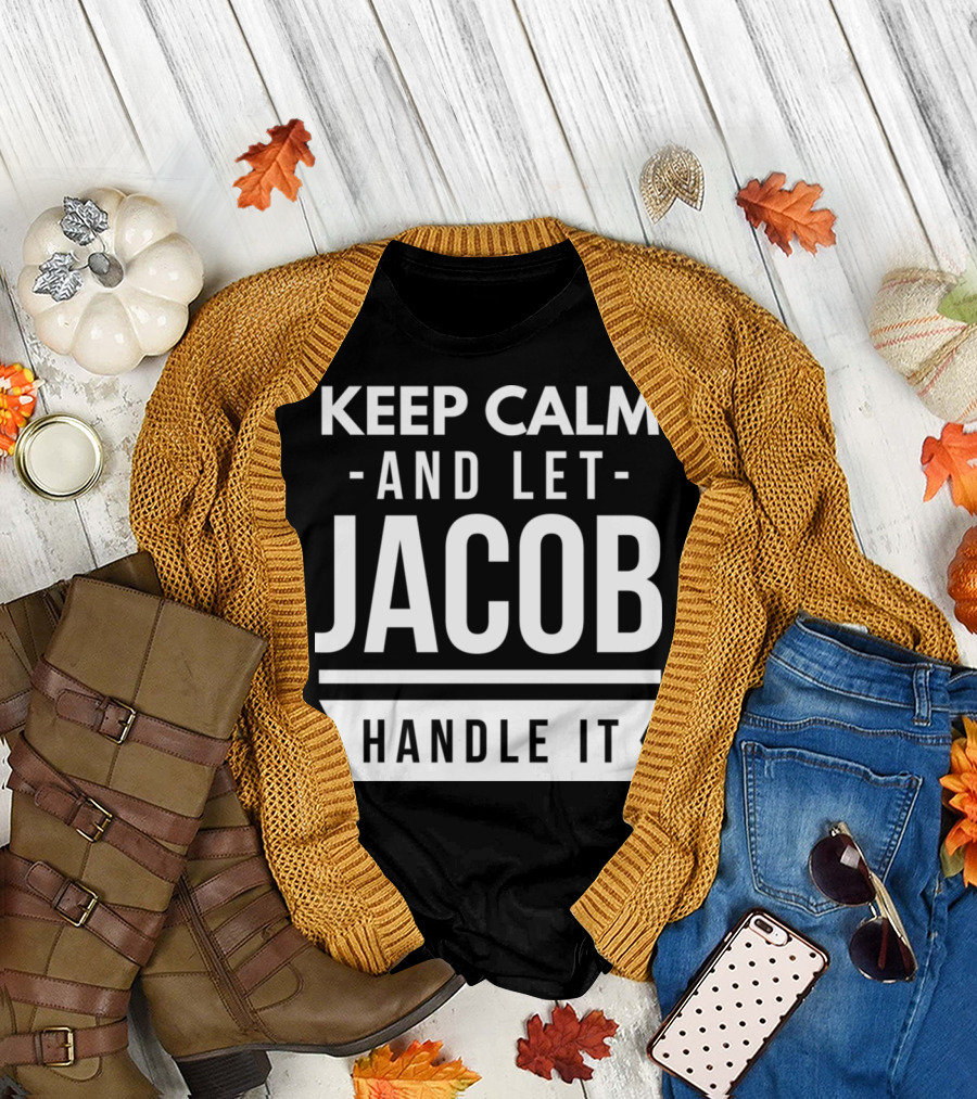 Keep Calm and Let Jacob Handle It T-Shirt