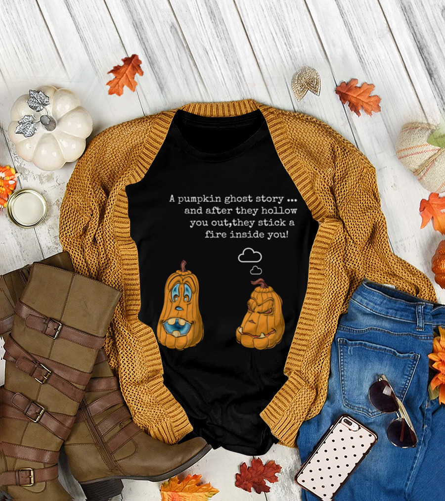 A Pumpkin Ghost Story Funny Pumpkin Talk Hollow You Out Stick a Fire Inside You T-Shirt