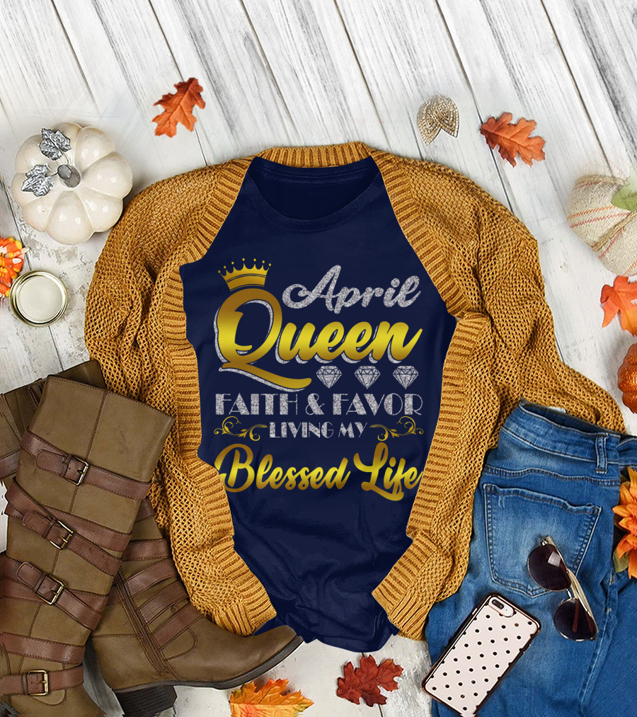 April Queen Blessed Life Faith and Favor with Crown and Diamonds T-Shirt