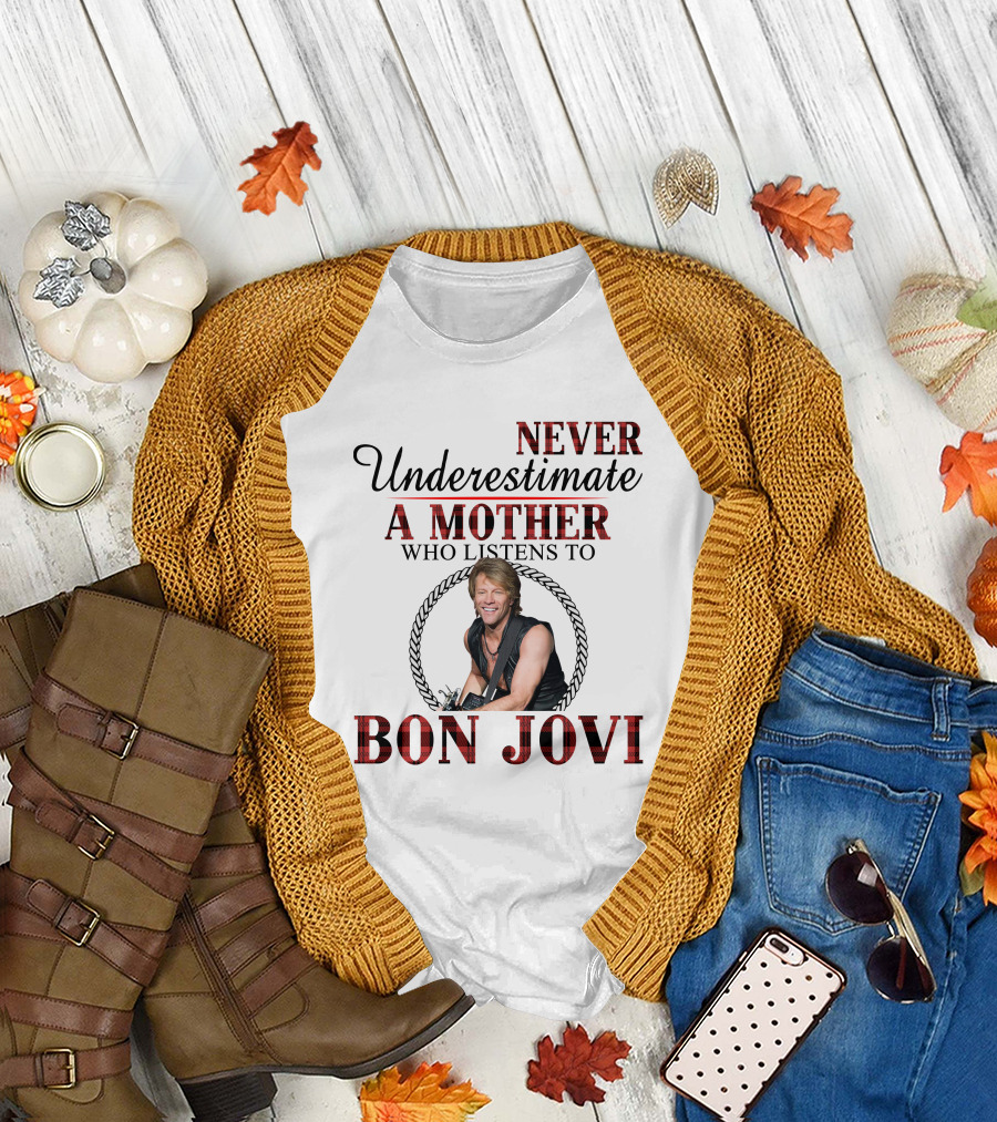 Never Underestimate A Mother Who Listens To Bon Jovi T-Shirt