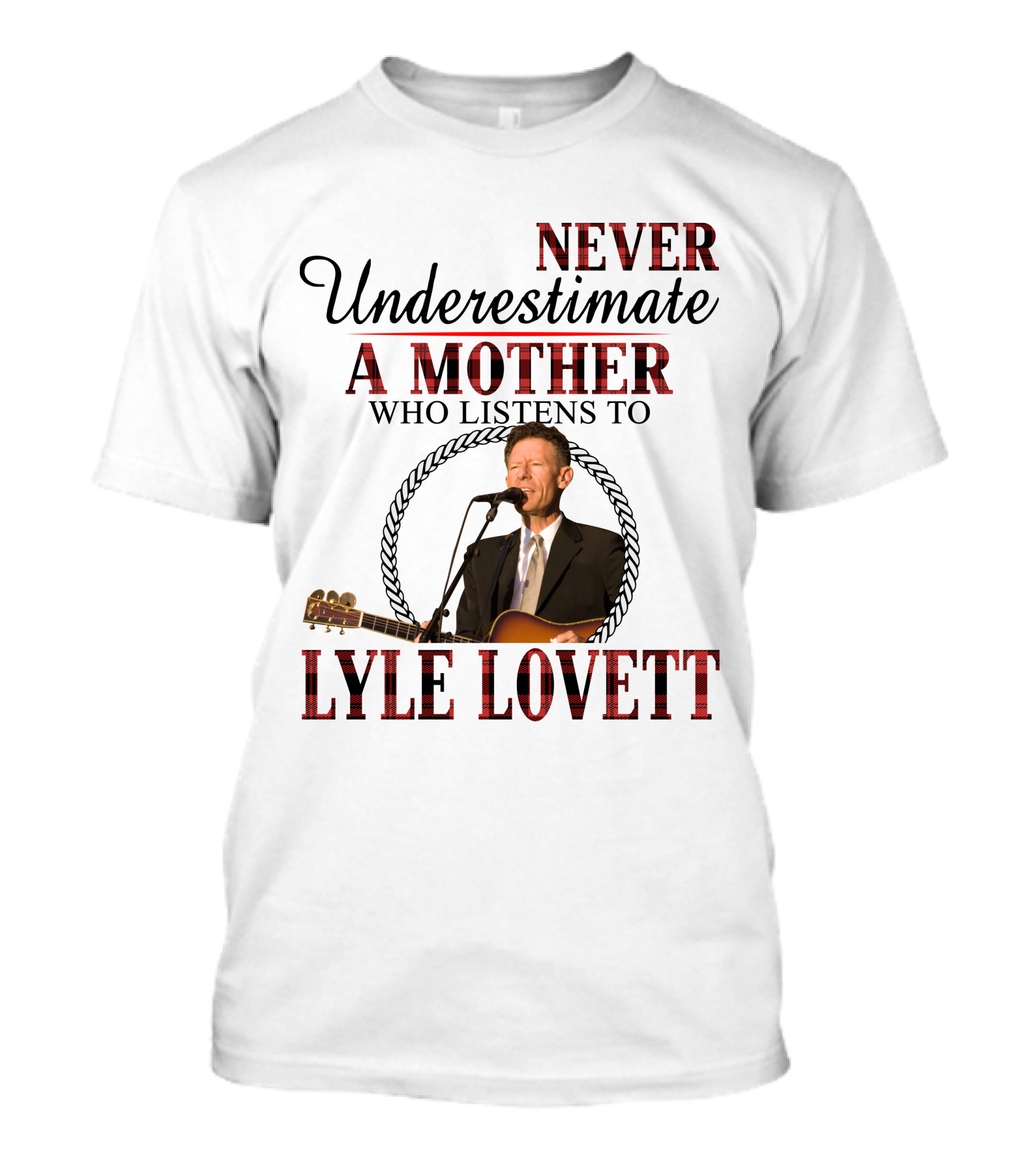 Never Underestimate A Mother Who Listens To Lyle Lovett T-Shirt