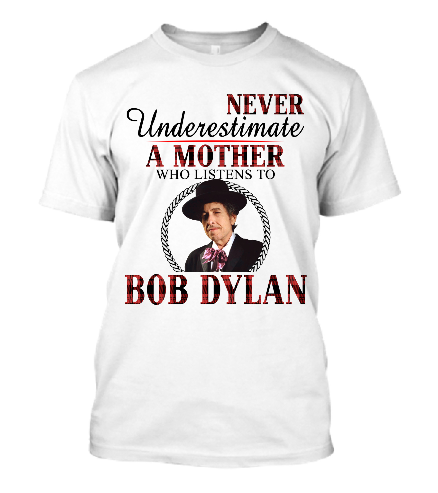 Never Underestimate A Mother Who Listens To Bob Dylan T-Shirt