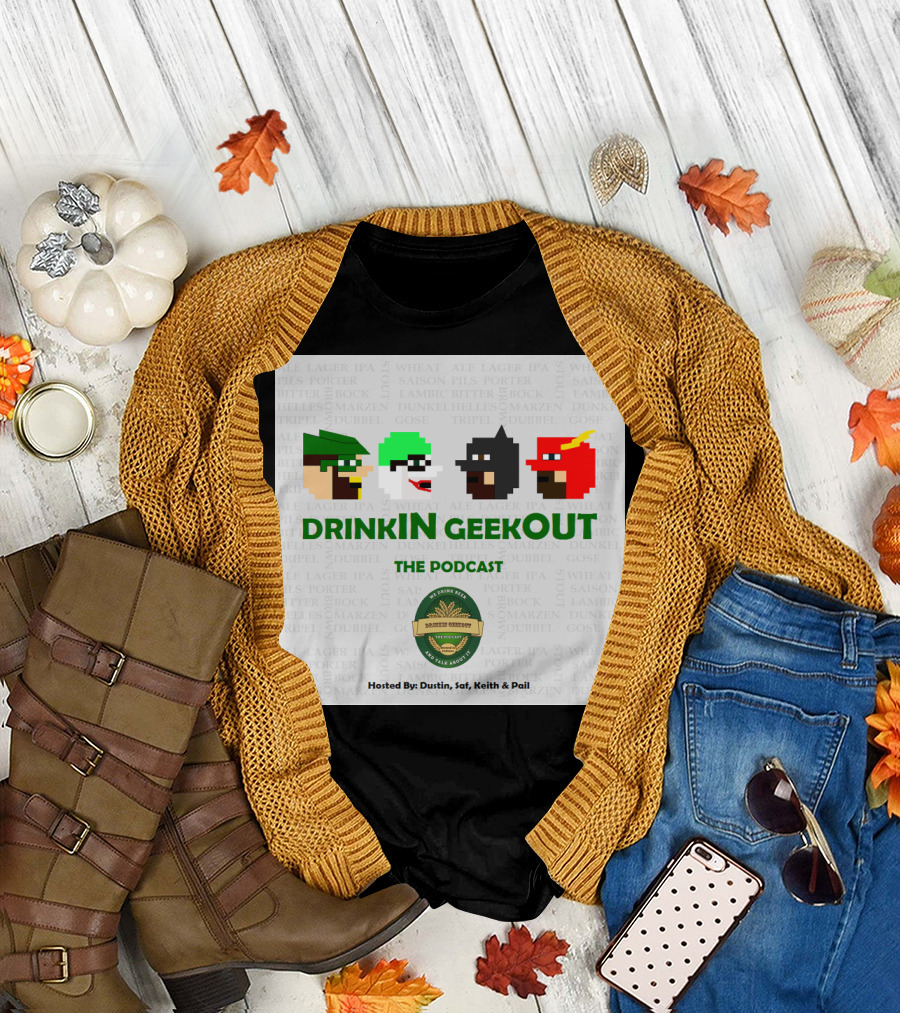 DrinkIN GeekOut The Podcast Hosted by Dustin Saf Keith and Pail T-Shirt