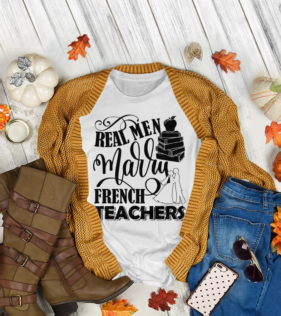Real Men Marry French Teachers Romantic Wedding Theme with Books and Apple T-Shirt