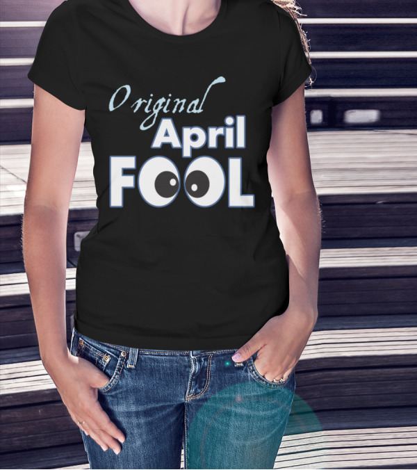 Original April Fool's Birthday Celebration Fun T-Shirt