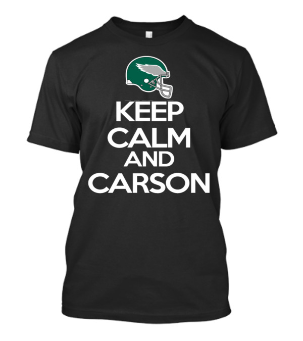Keep Calm And Carson Philadelphia Eagles Helmet T-Shirt