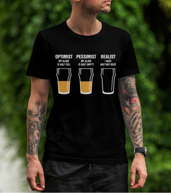 Optimist Pessimist Realist Funny Beer Drinking Humor T-Shirt