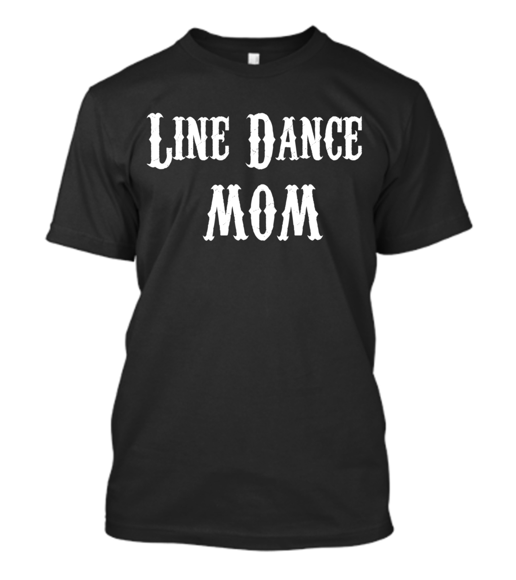 Line Dance Mom Funny Phrase For Line Dancing Enthusiasts T-Shirt