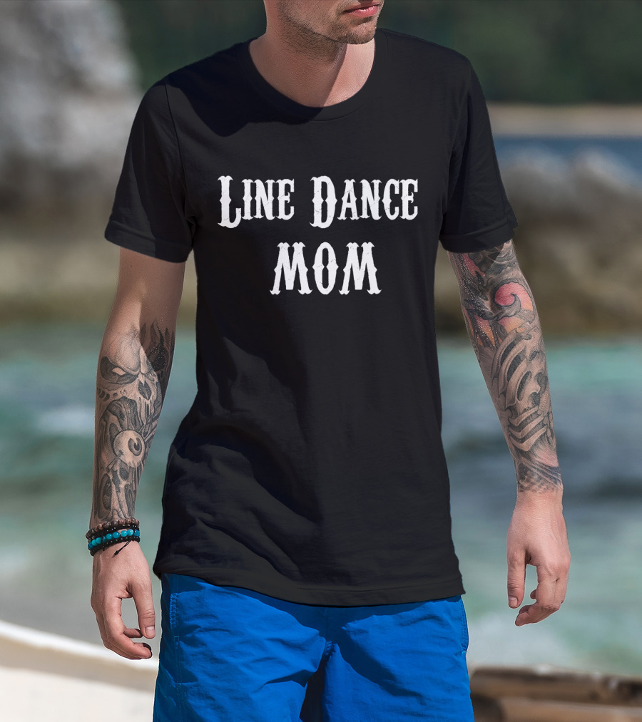 Line Dance Mom Funny Phrase For Line Dancing Enthusiasts T-Shirt