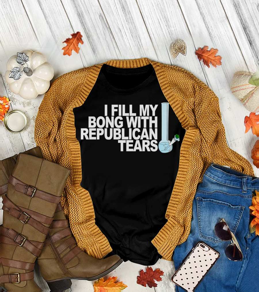 I Fill My Bong With Republican Tears Text and Bong T-Shirt