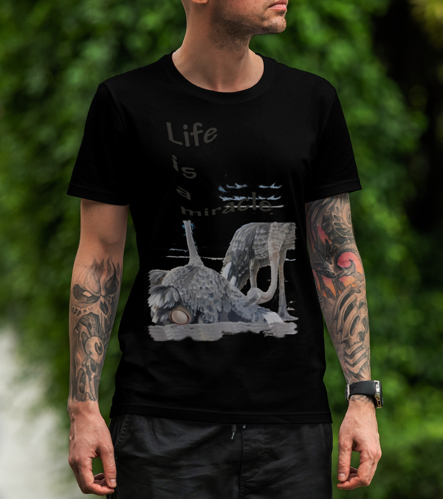 Life Is A Miracle With Ostrich Parent Expectations T-Shirt
