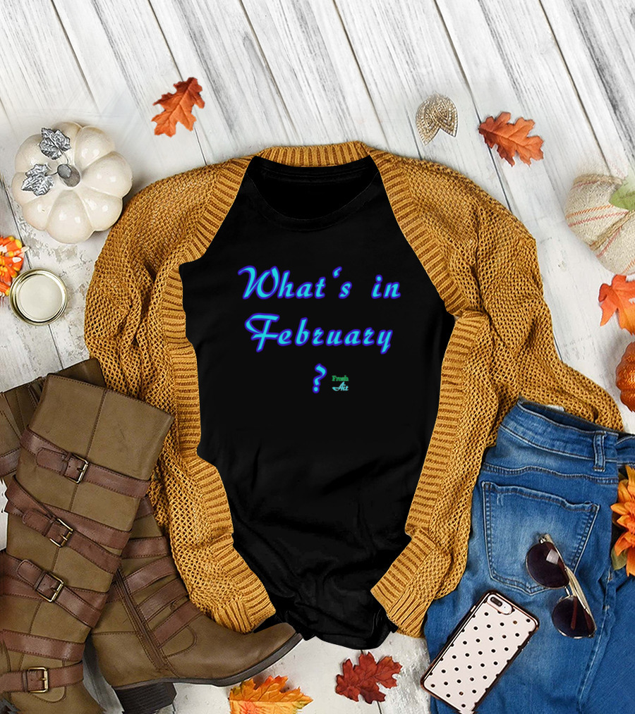 What's in February Fresh Art Question Mark T-Shirt