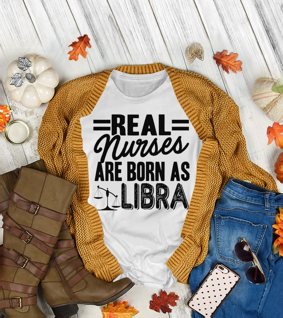 Libra Zodiac Real Nurses Are Born Balance T-Shirt