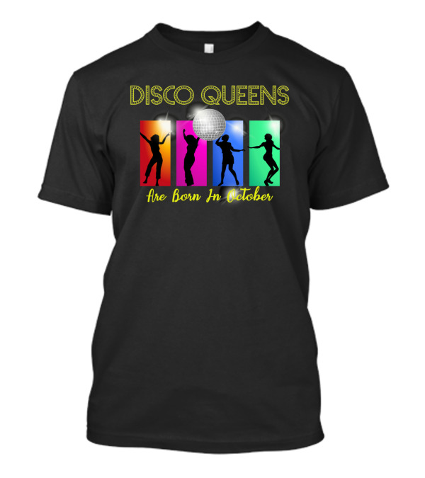 Disco Queens With Dance Silhouettes And Glittering Ball Are Born In October T-Shirt