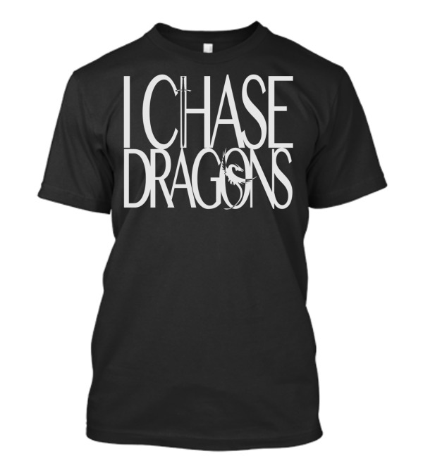 I Chase Dragons Sword And Dragon Motif Bold Typography T-Shirt
