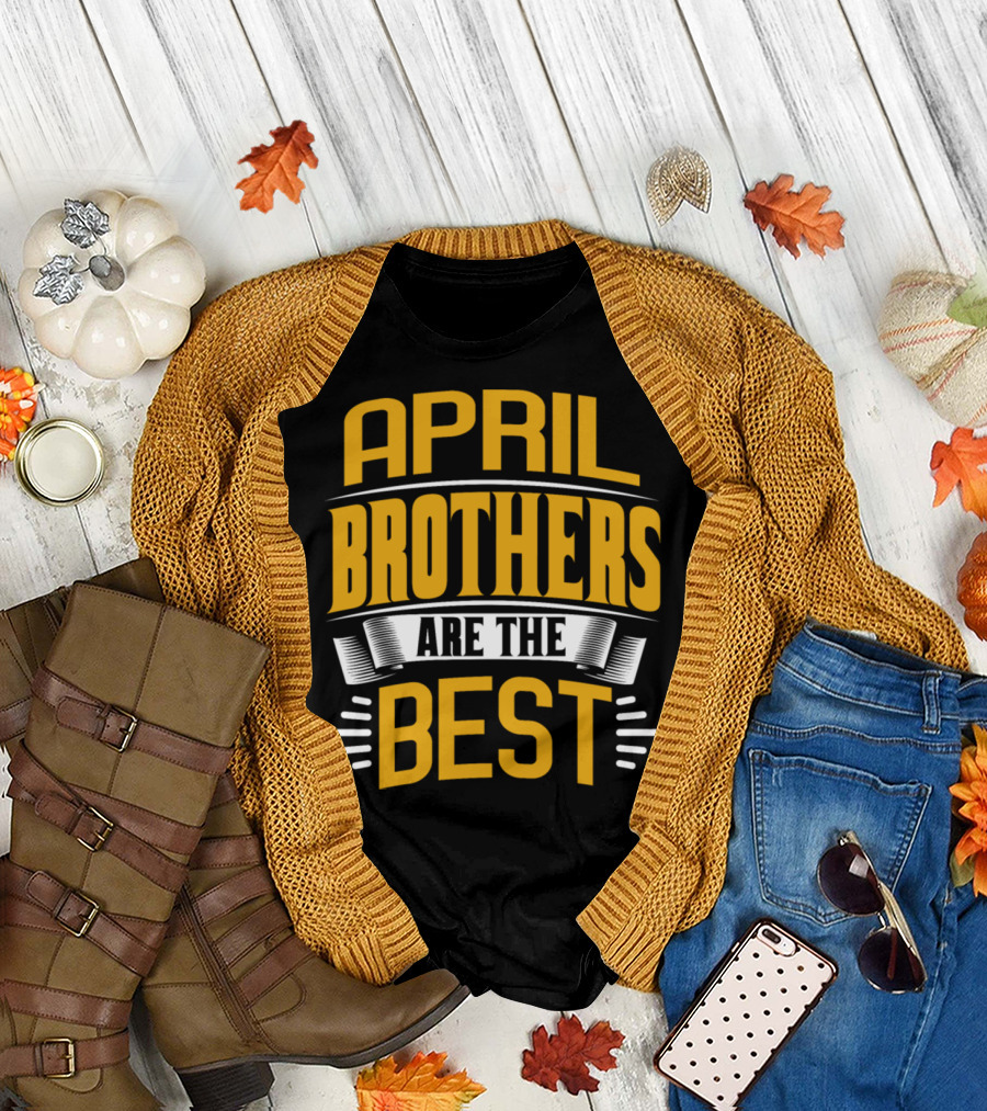 April Brothers Are the Best Siblings Celebrating Together T-Shirt