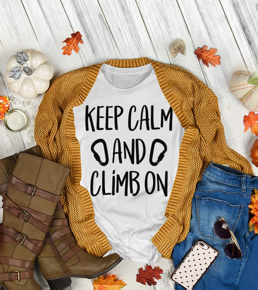 Keep Calm and Climb On Carabiner Motivational Phrase T-Shirt