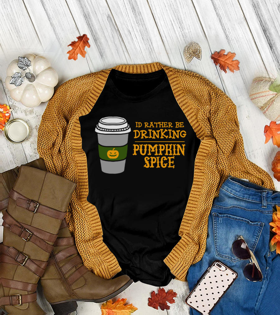 I'd Rather Be Drinking Pumpkin Spice Funny Fall Season Autumn T-Shirt