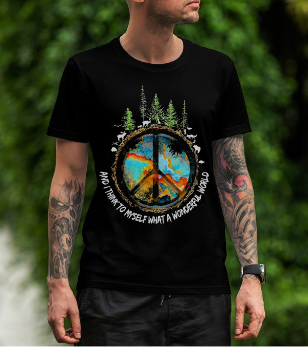 And I Think To Myself What A Wonderful World Peace Symbol Nature Wildlife T-Shirt
