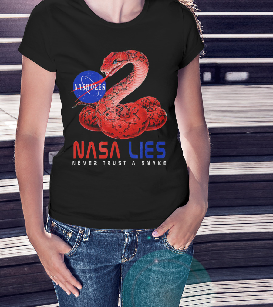 NASA Lies Never Trust A Snake Nasholes T-Shirt
