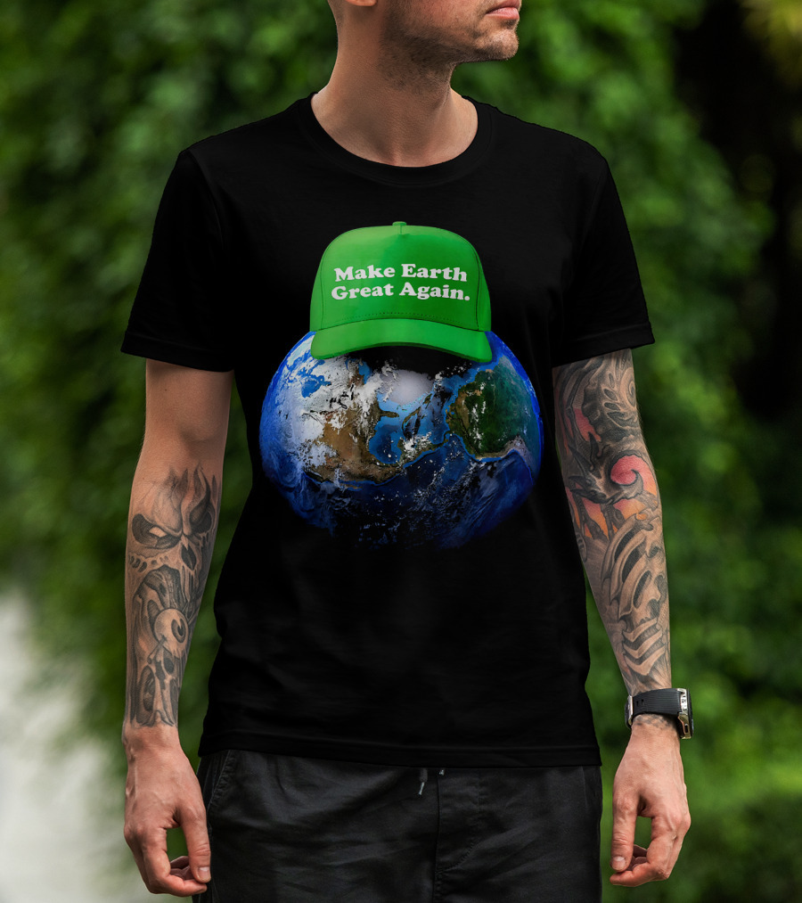 Make Earth Great Again Hat Environment Earth T-Shirt