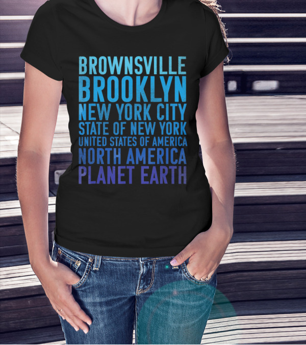 Brownsville Brooklyn New York City State Of New York United States Of America North America Planet Earth T-Shirt