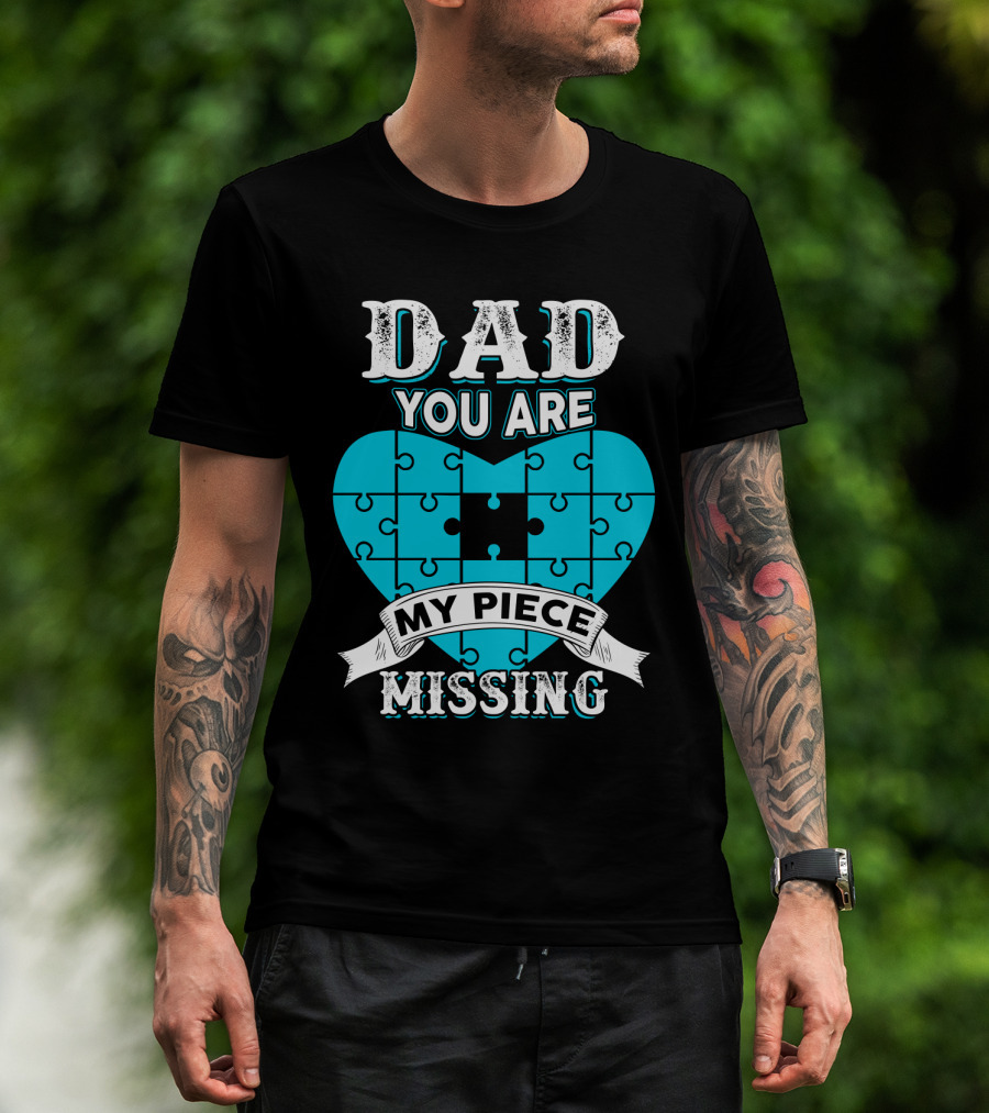 Dad You Are My Missing Puzzle Piece Heart T-Shirt