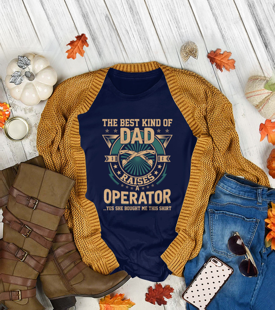 The Best Kind of Dad Raises an Operator T-Shirt