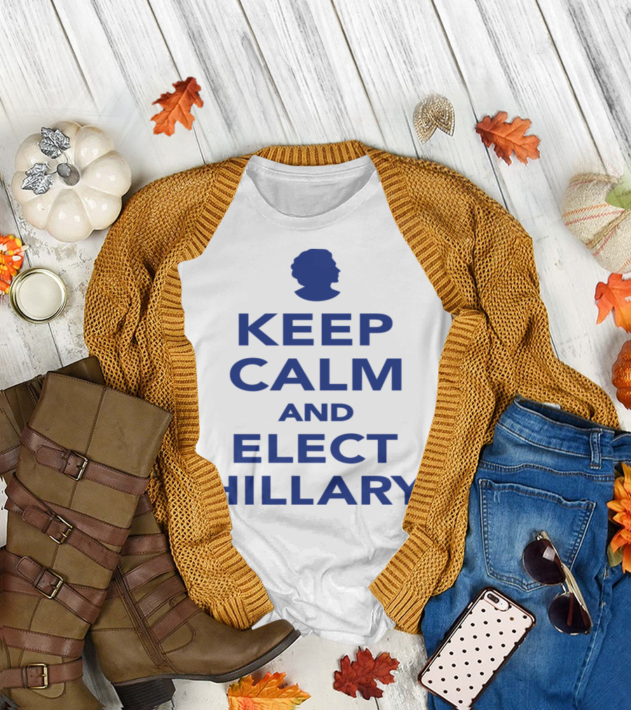Keep Calm and Elect Hillary Presidential Campaign Message T-Shirt