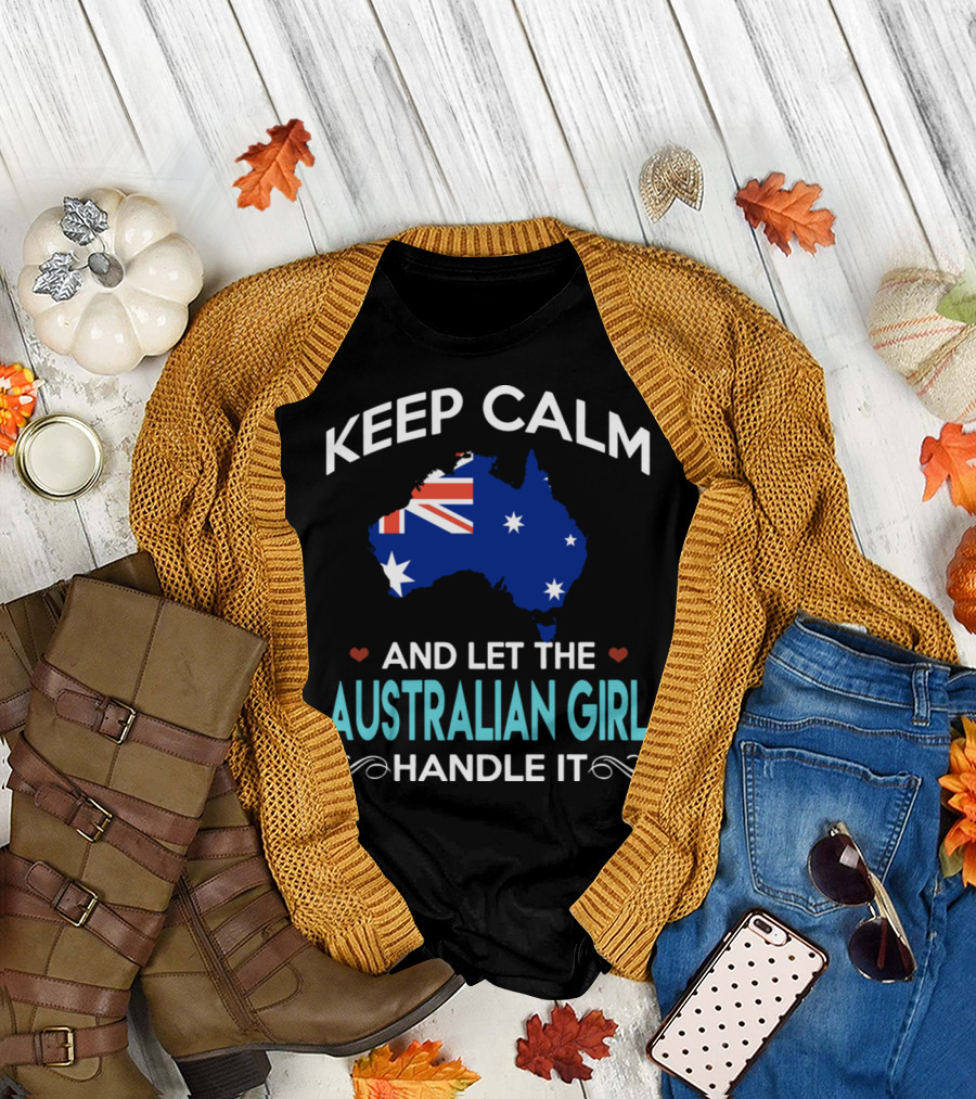 Keep Calm and Let the Australian Girl Handle It with Australian Map Flag T-Shirt