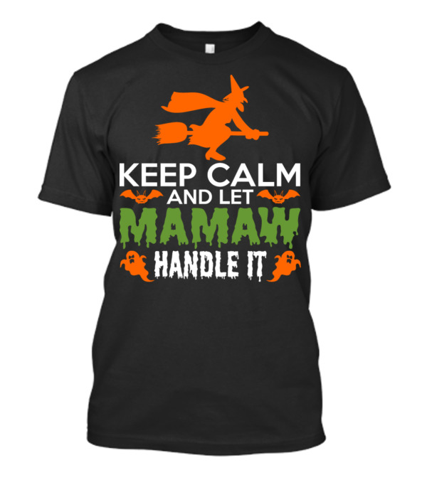 Keep Calm And Let Mamaw Handle It Halloween Witch Theme With Bats And Ghosts T-Shirt