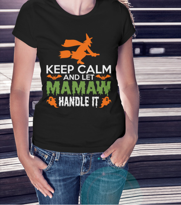 Keep Calm And Let Mamaw Handle It Halloween Witch Theme With Bats And Ghosts T-Shirt
