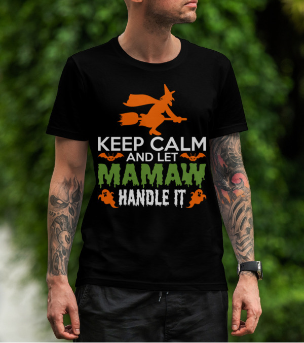 Keep Calm And Let Mamaw Handle It Halloween Witch Theme With Bats And Ghosts T-Shirt