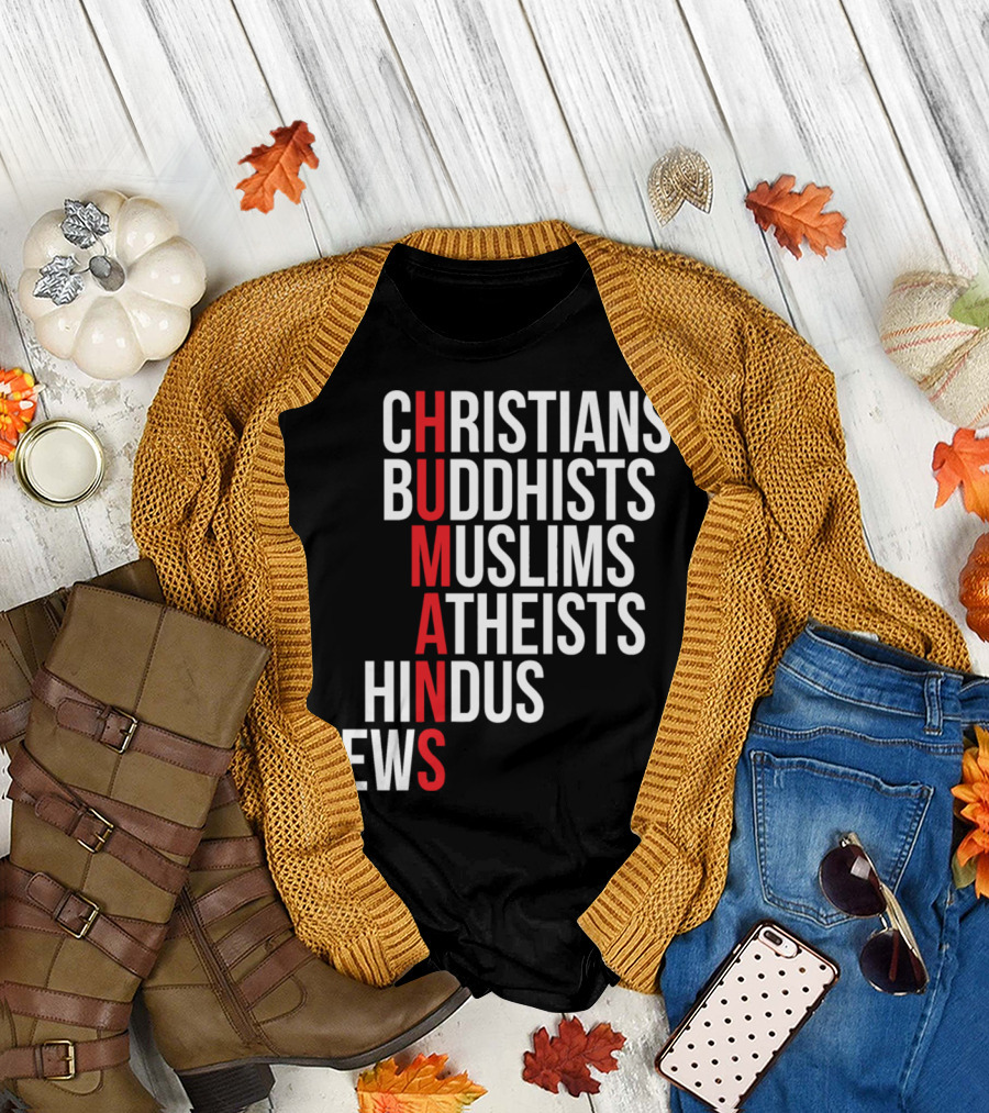 CHRISTIANS BUDDHISTS MUSLIMS ATHEISTS HINDUS JEWS HUMANS T-Shirt