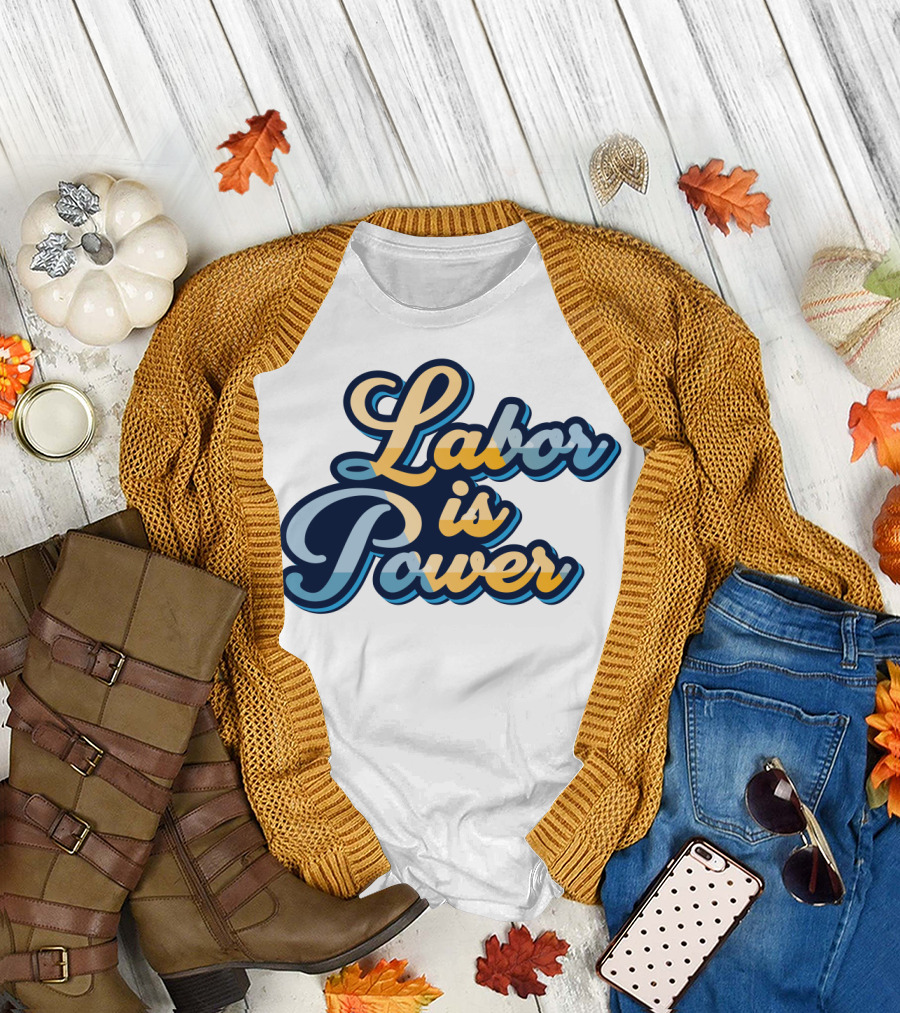 Labor Is Power Labor Day T-Shirt