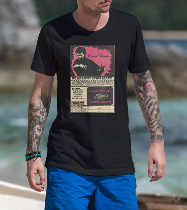 Count Dante Deadliest Man Alive Black Dragon Fighting Society World's Deadliest Fighting Secrets T-Shirt