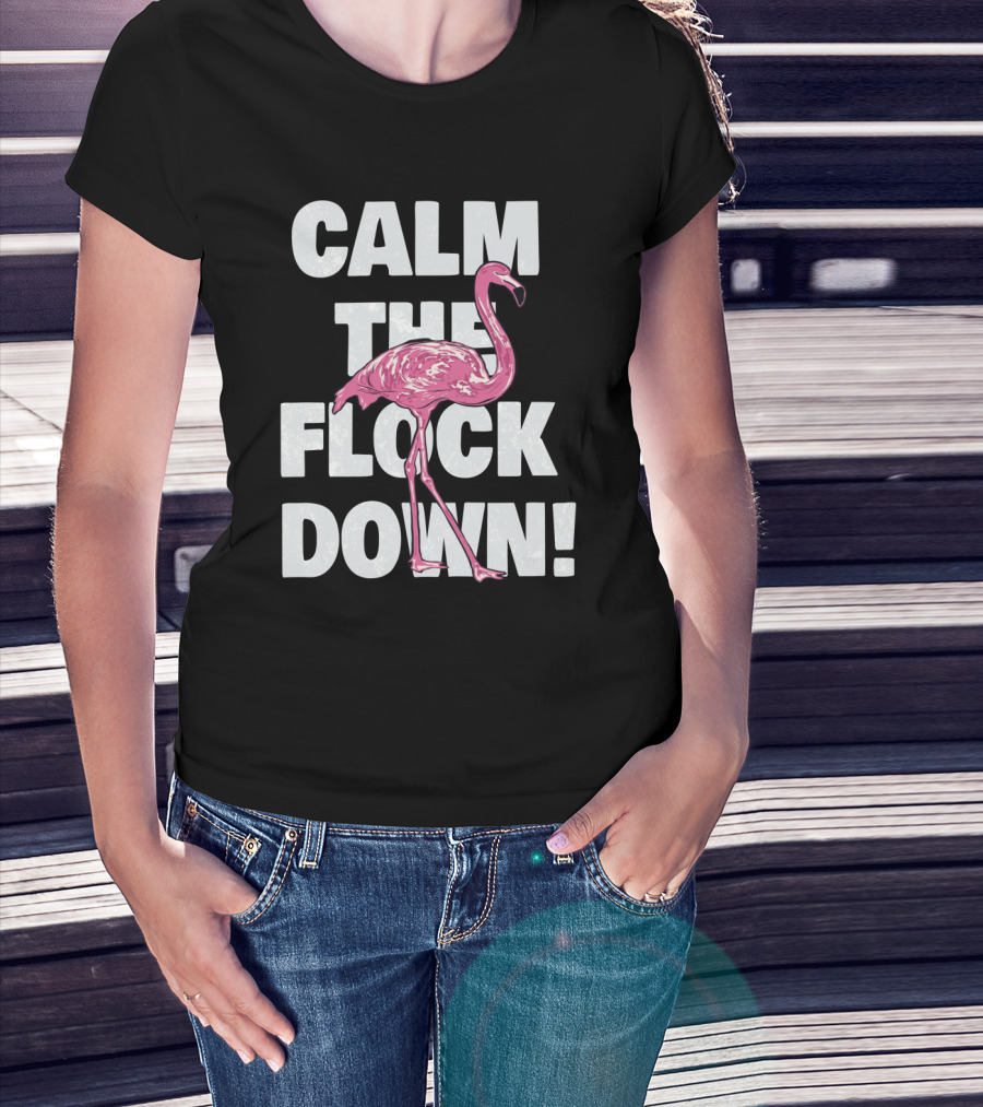 Flamingo Humor Calm The Flock Down T-Shirt