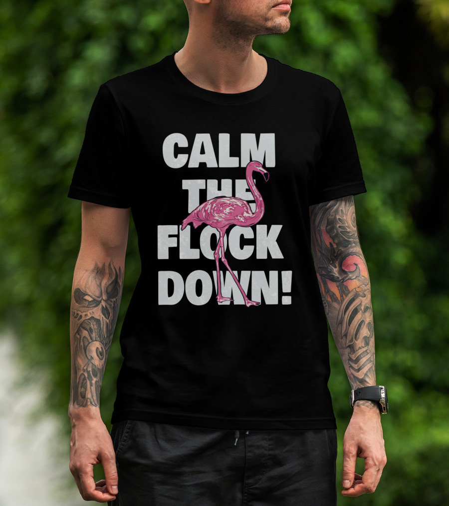 Flamingo Humor Calm The Flock Down T-Shirt