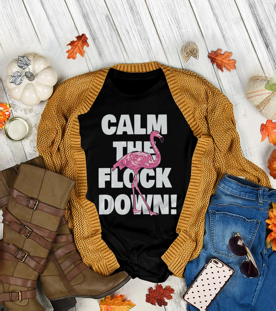 Flamingo Humor Calm The Flock Down T-Shirt