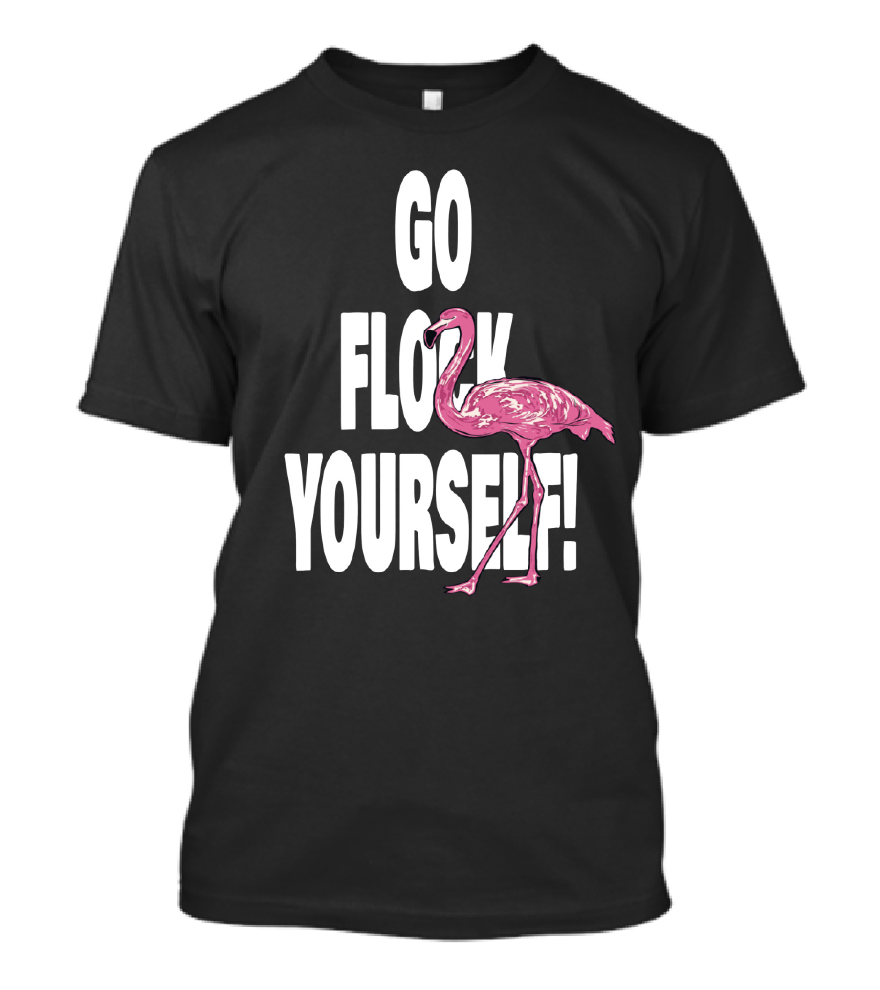 Go Flock Yourself Flamingo Humor T-Shirt