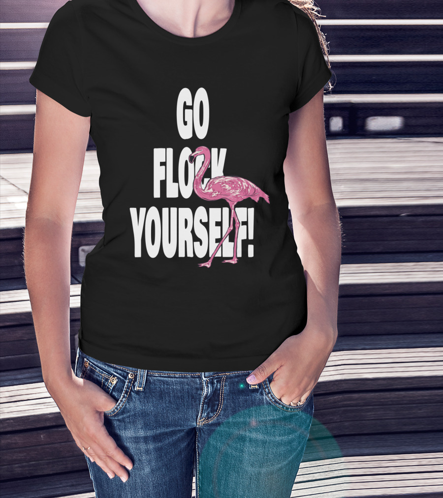Go Flock Yourself Flamingo Humor T-Shirt