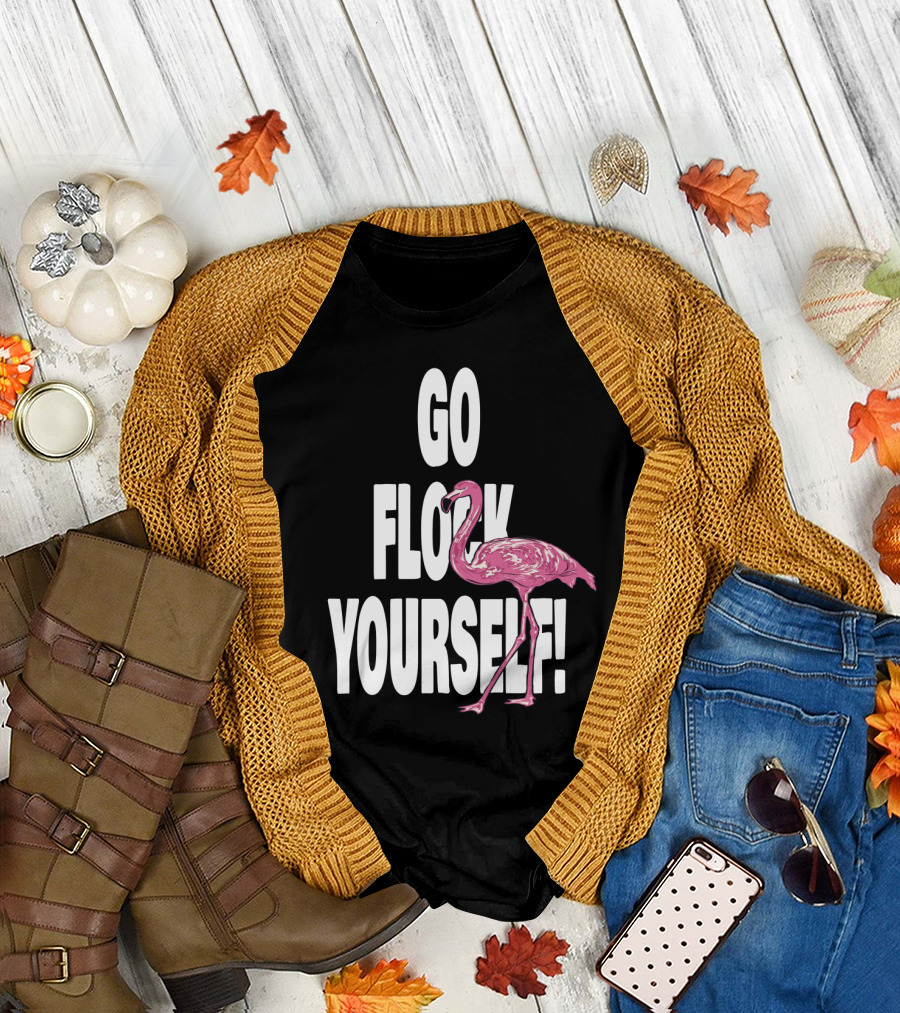 Go Flock Yourself Flamingo Humor T-Shirt
