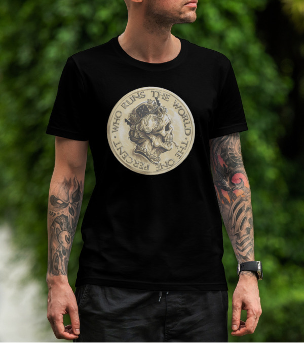 Who Runs The World The One Percent Coin Skull T-Shirt