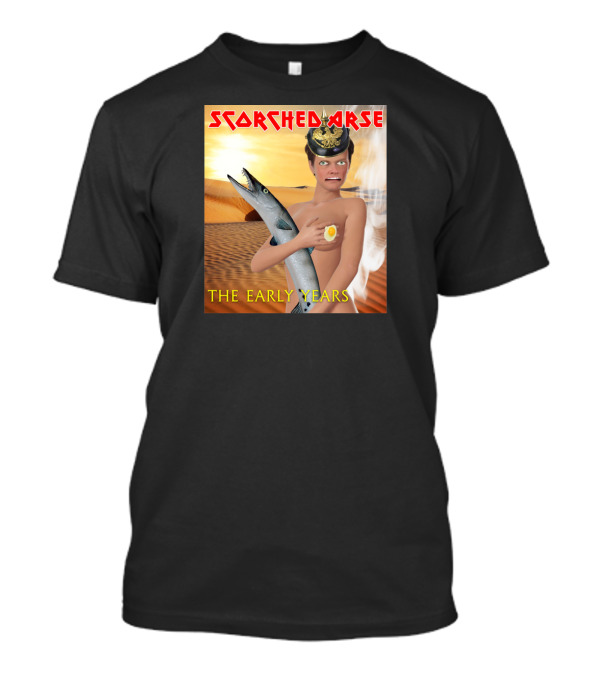 Scorched Arse Desert Adventure: The Early Years With Fish And Egg T-Shirt