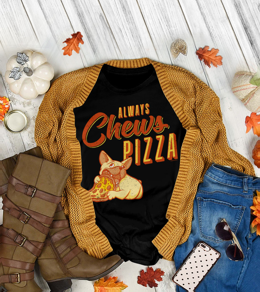 Always Chews Pizza French Bulldog Enjoying Slice T-Shirt