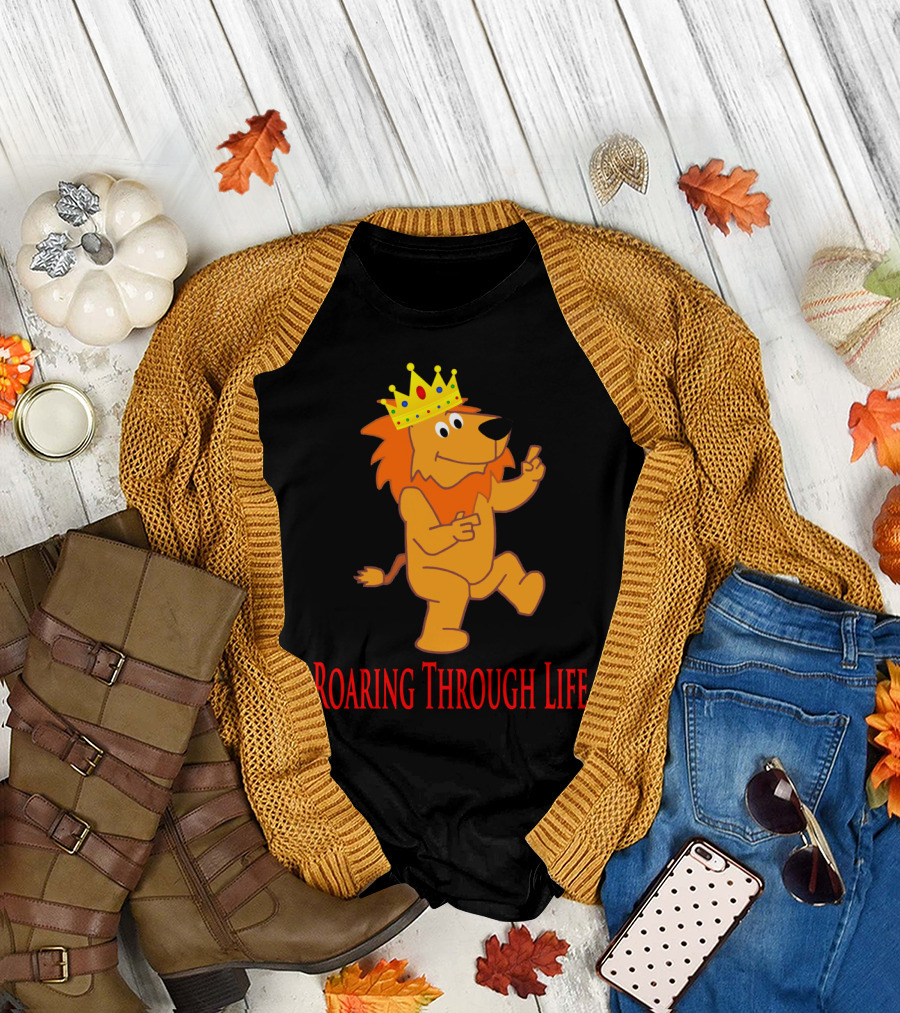 Lion Wearing Crown Dancing with Text Roaring Through Life T-Shirt