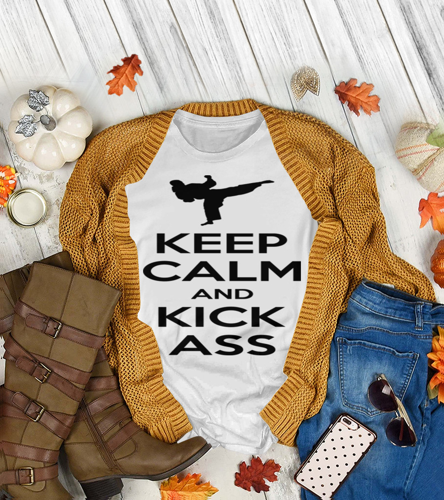 Keep Calm and Kick Ass Martial Arts T-Shirt