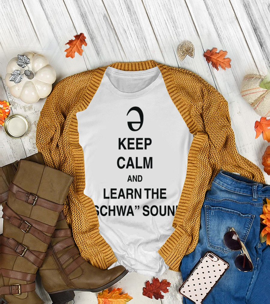 Keep Calm and Learn the Schwa Sound T-Shirt