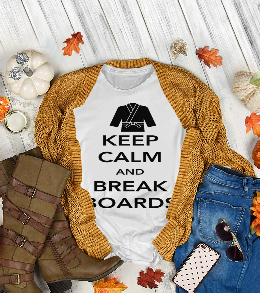 Keep Calm and Break Boards Martial Arts Gi T-Shirt